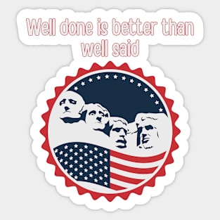 Well Done is Better than Well Said Sticker